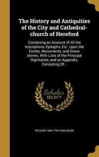 Produktbild: The History and Antiquities of the City and Cathedral-church of Hereford
