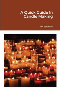 Produktbild: A Quick Guide In Candle Making