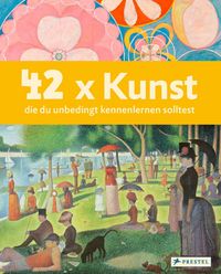 Produktbild: 42 x Kunst, die du unbedingt kennenlernen solltest