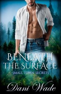 Produktbild: Beneath The Surface (Small Town Secrets, #1)