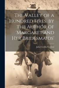 Produktbild: The Valley of a Hundred Fires. by the Author of 'margaret and Her Bridesmaids'