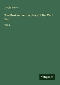 Produktbild: The Broken Font. A Story of the Civil War