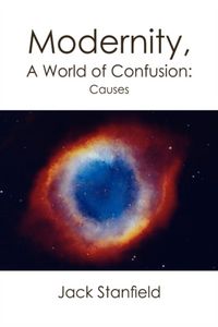 Produktbild: Modernity, a World of Confusion: Causes