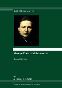 Bild vom Artikel George Enescu: Meisterwerke vom Autor Pascal Bentoiu