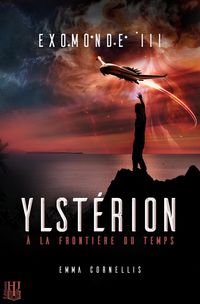 Produktbild: Exomonde - Livre III : Ylst&eacute;rion, &agrave; la fronti&egrave;re du temps