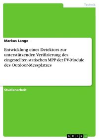 Produktbild: Entwicklung eines Detektors zur unterst&uuml;tzenden Verifizierung des eingestellten statischen MPP der PV-Module des Outdoor-Messplatzes
