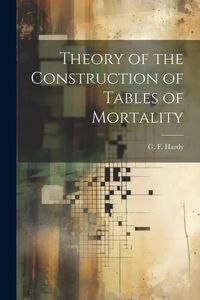 Produktbild: Theory of the Construction of Tables of Mortality