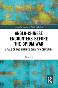 Produktbild: Anglo-Chinese Encounters Before the Opium War