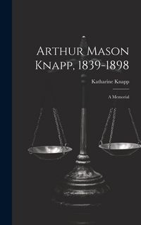 Produktbild: Arthur Mason Knapp, 1839-1898: A Memorial