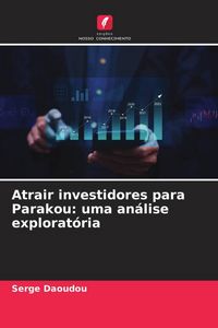 Produktbild: Atrair investidores para Parakou: uma an&aacute;lise explorat&oacute;ria