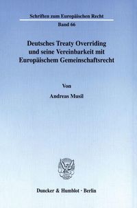 Produktbild: Deutsches Treaty Overriding und seine Vereinbarkeit mit Europ&auml;ischem Gemeinschaftsrecht.