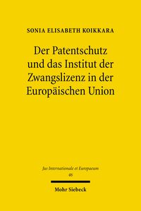 Produktbild: Der Patentschutz und das Institut der Zwangslizenz in der Europ&auml;ischen Union