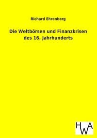 Produktbild: Die Weltb&ouml;rsen und Finanzkrisen des 16. Jahrhunderts