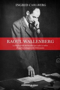 Produktbild: Raoul Wallenberg : la heroica vida del hombre que salv&oacute; a miles de jud&iacute;os h&uacute;ngaros del Holocausto
