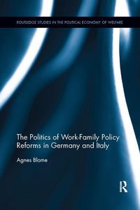 Produktbild: Blome, A: The Politics of Work-Family Policy Reforms in Germ