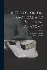 Produktbild: The Dissector, or, Practical and Surgical Anatomy