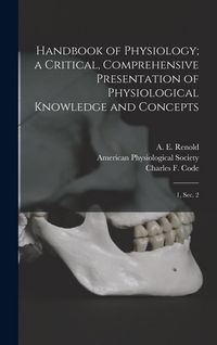 Produktbild: Handbook of Physiology; a Critical, Comprehensive Presentation of Physiological Knowledge and Concepts: 1, sec. 2