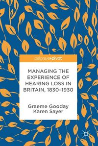 Produktbild: Managing the Experience of Hearing Loss in Britain, 1830-1930