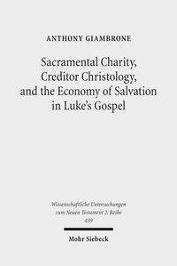 Produktbild: Sacramental Charity, Creditor Christology, and the Economy of Salvation in Luke's Gospel