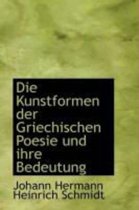 Produktbild: Die Kunstformen Der Griechischen Poesie Und Ihre Bedeutung