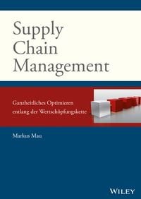 Produktbild: Supply Chain Management: Ganzheitliches Optimieren entlang der Wertsch&ouml;pfungskette