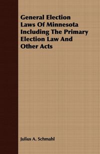 Produktbild: General Election Laws Of Minnesota Including The Primary Election Law And Other Acts