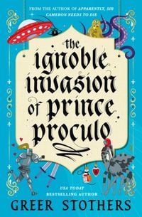 Produktbild: The Ignoble Invasion of Prince Proculo