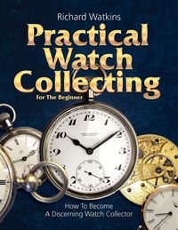 Produktbild: Practical Watch Collecting for the Beginner