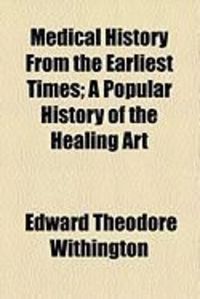 Produktbild: Medical History from the Earliest Times; A Popular History of the Healing Art
