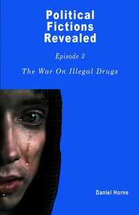Produktbild: The War On Illegal Drugs That Does Not Exist (Political Fictions Revealed, #4)