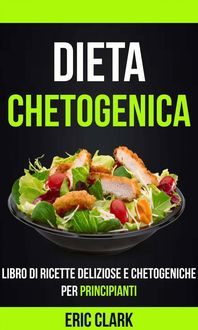 Produktbild: Dieta chetogenica: Libro di ricette deliziose e chetogeniche per principianti