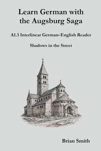 Produktbild: Learn German with the Augsburg Saga - A1.3 Interlinear German-English Reader