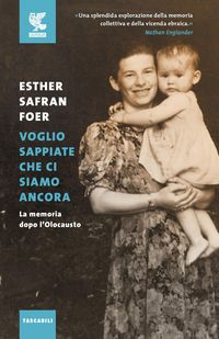 Produktbild: Voglio sappiate che ci siamo ancora. La memoria dopo l'Olocausto