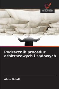 Produktbild: Podr&iquest;cznik procedur arbitra&iquest;owych i s&iquest;dowych