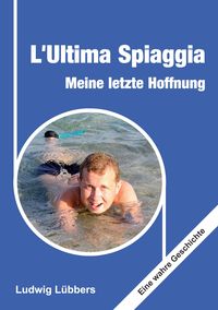 Bild vom Artikel L'Ultima Spiaggia – Meine letzte Hoffnung vom Autor Ludwig Lübbers
