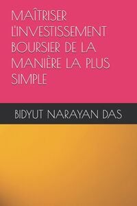 Produktbild: Ma&icirc;triser l'Investissement Boursier de la Mani&egrave;re La Plus Simple