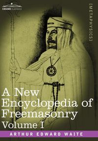 Produktbild: A New Encyclopedia of Freemasonry, Volume I