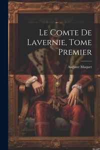 Produktbild: Le Comte de Lavernie, Tome Premier
