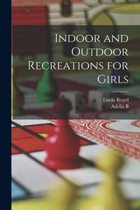 Produktbild: Indoor and Outdoor Recreations for Girls