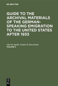 Produktbild: Guide to the Archival Materials of the German-speaking Emigration to the United States after 1933. Volume 3
