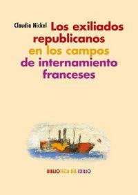 Produktbild: Los exiliados republicanos en los campos de internamiento franceses : espacios, textos, perspectivas