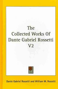 Produktbild: The Collected Works of Dante Gabriel Rossetti V2
