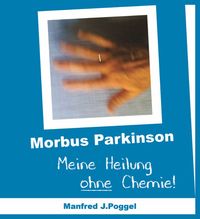 Produktbild: Morbus Parkinson - Meine Heilung ohne Chemie