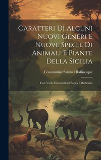Produktbild: Caratteri Di Alcuni Nuovi Generi E Nuove Specie Di Animali E Piante Della Sicilia