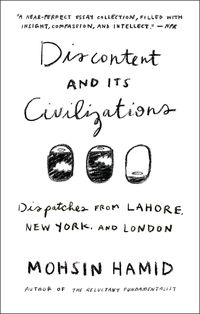 Bild vom Artikel Discontent and Its Civilizations: Dispatches from Lahore, New York, and London vom Autor Mohsin Hamid
