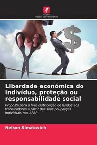 Produktbild: Liberdade econ&oacute;mica do indiv&iacute;duo, prote&ccedil;&atilde;o ou responsabilidade social