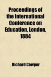 Produktbild: Proceedings of the International Conference on Education, London, 1884 (Volume 1)