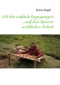 Produktbild: Ich bin einfach losgegangen... auf den Spuren weiblicher Arbeit