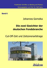 Produktbild: Die zwei Gesichter der deutschen Fondsbranche. Cut-Off-Zeit und Zeitzonenarbitrage