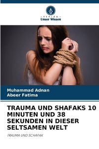 Produktbild: Trauma und Shafaks 10 Minuten und 38 Sekunden in Dieser Seltsamen Welt